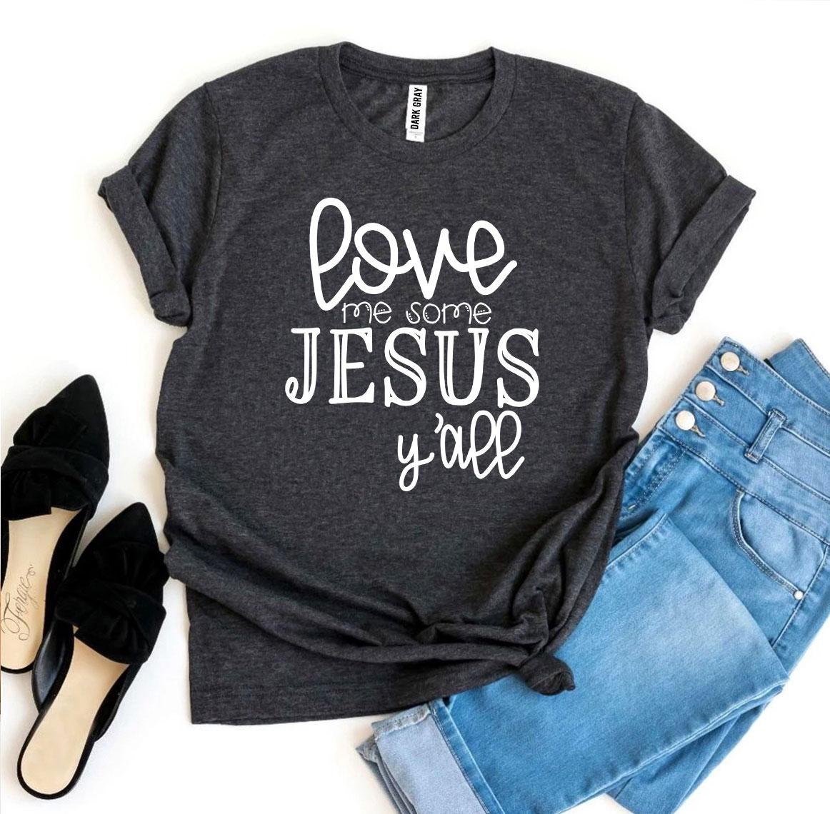 Love Me Some Jesus Women T-shirt