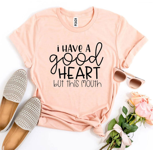 I Have a Good Heart But This Mouth Women T-shirt