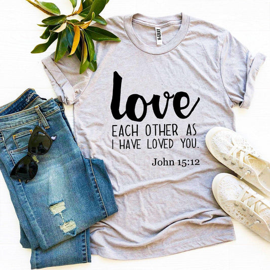 Love Each Other As I Have Loved You T-shirt Women